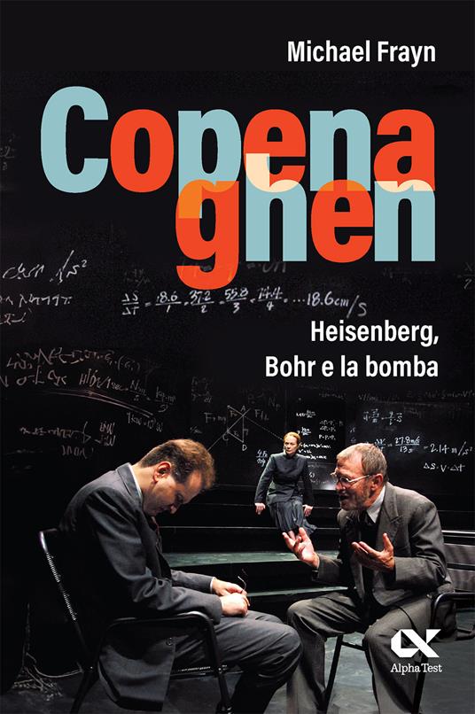 Copenaghen. Heisenberg, Bohr e la bomba - Michael Frayn - copertina