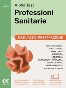 Alpha Test. Professioni sanitarie. Manuale di preparazione