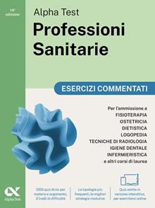 Alpha Test. Professioni sanitarie. Esercizi commentati