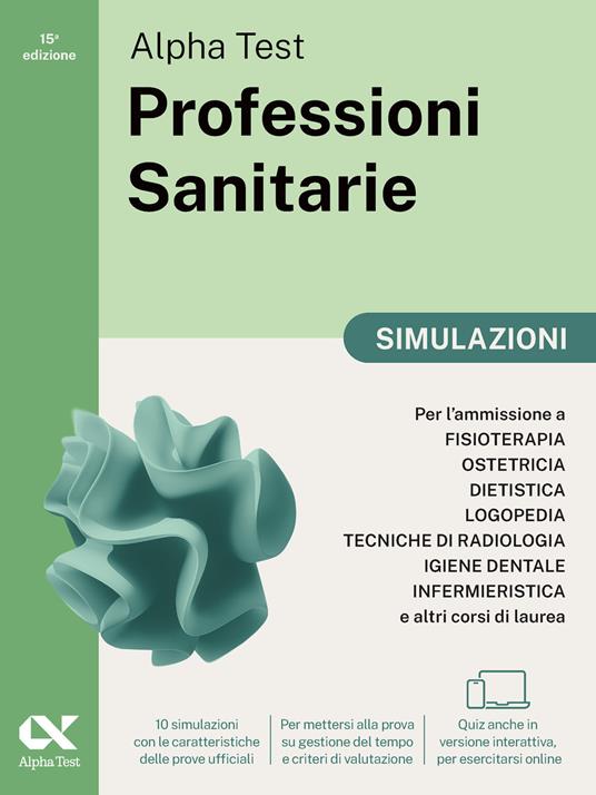 Alpha Test. Professioni sanitarie. Simulazioni. Per l’ammissione ai corsi di laurea triennale delle professioni sanitarie, tra cui fisioterapia, logopedia, infermieristica, ostetricia, dietistica, igiene dentale, tecniche di radiologia. Ediz. MyDesk. Con Contenuto digitale per download e accesso online - Stefano Bertocchi,Giuseppe Vottari,Stefania Provasi - copertina