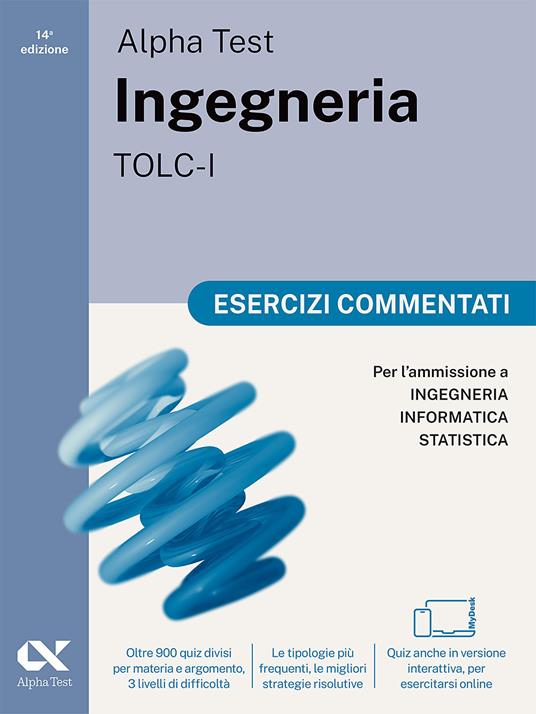 Alpha Test. Ingegneria. TOLC-I. Esercizi commentati. Per l’ammissione a Ingegneria, Informatica e Statistica. Ediz. MyDesk. Con Contenuto digitale per download e accesso online - Stefano Bertocchi,Giovanni Vannini - copertina