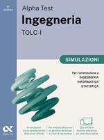 Alpha Test. Ingegneria. TOLC-I. Simulazioni. Per l’ammissione a Ingegneria, Informatica e Statistica. Ediz. MyDesk. Con Contenuto digitale per download e accesso online