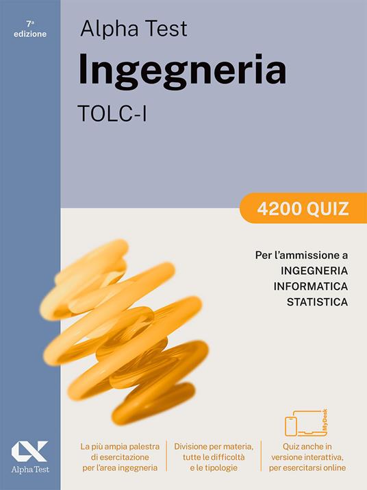 Alpha Test. Ingegneria. TOLC-I. 4200 quiz. Per l’ammissione a Ingegneria, Informatica e Statistica. Ediz. MyDesk. Con Contenuto digitale per download e accesso online - Stefano Bertocchi,Massimiliano Bianchini - copertina