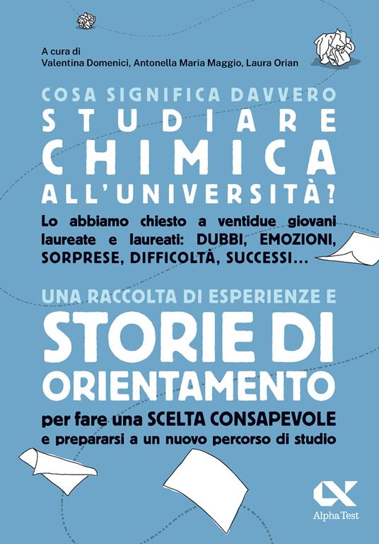 Cosa significa davvero studiare chimica all'università. Una raccolta di esperienze e storie di orientamento per fare una scelta consapevole e prepararsi a un nuovo percorso di studio - copertina