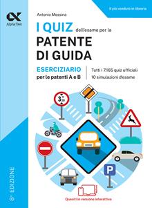 I quiz dell'esame per la patente di guida. Eserciziario per le patenti A e B