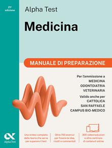 Alpha Test Medicina. Manuale di preparazione. Per l’ammissione ai corsi di laurea in Medicina, Odontoiatria e Veterinaria delle università