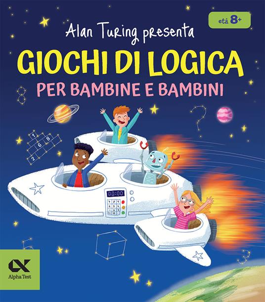 Alan Turing presenta: giochi di logica per bambine e bambini. Con enigmi e indovinelli - William Potter - copertina