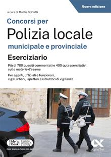 I test dei concorsi nella Polizia Locale. Eserciziario