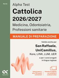 Alpha Test Cattolica 2026/2027 Medicina, Odontoiatria, Professioni sanitarie. Manuale di preparazione. Teoria + 700 quiz commentati per i test di ammissione ai corsi di area sanitaria delle principali università private. Con piattaforma digitale MyDesk