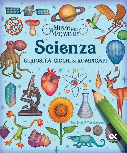 Il museo delle meraviglie. Scienza. Curiosità, giochi e rompicapi. Ediz. illustrata - Lisa Regan,Vlad Stankovic - copertina