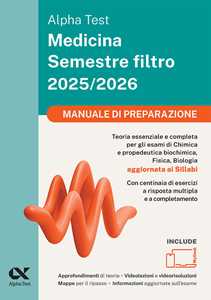 Libro Alpha Test Medicina. Semestre filtro. Manuale di preparazione 2025. Per superare le tre prove finali di accesso al secondo semestre di Medicina. Ediz. MyDesk 