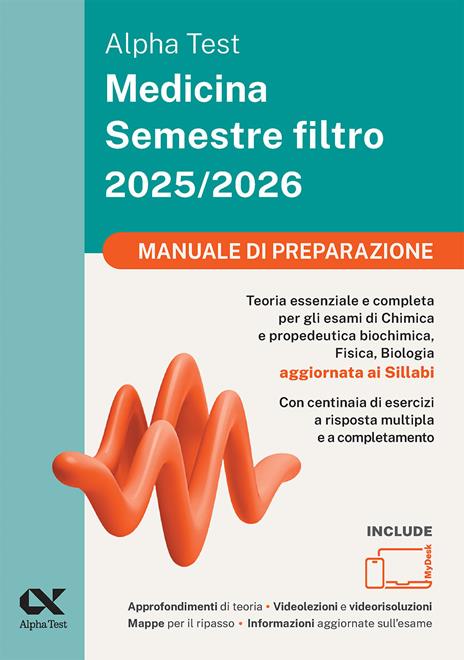 Alpha Test Medicina. Semestre filtro. Manuale di preparazione 2025. Per superare le tre prove finali di accesso al secondo semestre di Medicina. Ediz. MyDesk - copertina