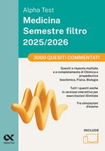 Alpha Test Medicina. Semestre filtro. 3000 quiz commentati 2025. Per superare le tre prove finali di accesso al secondo semestre di Medicina. Ediz. MyDesk. Con software di simulazione