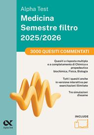 Alpha Test Medicina. Semestre filtro. 3000 quiz commentati 2025. Per superare le tre prove finali di accesso al secondo semestre di Medicina. Ediz. MyDesk. Con software di simulazione