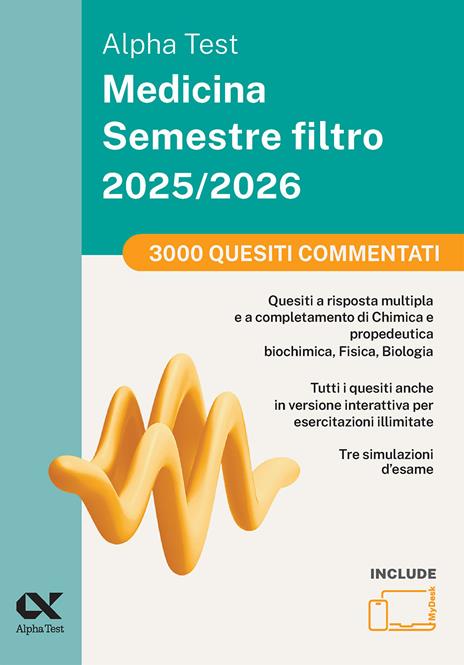 Alpha Test Medicina. Semestre filtro. 3000 quiz commentati 2025. Per superare le tre prove finali di accesso al secondo semestre di Medicina. Ediz. MyDesk. Con software di simulazione - copertina