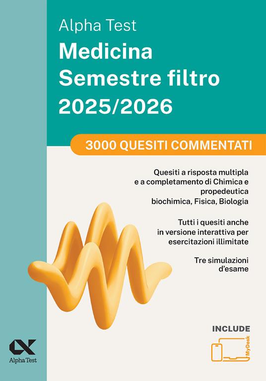 Alpha Test Medicina. Semestre filtro. 3000 quiz commentati 2025. Per superare le tre prove finali di accesso al secondo semestre di Medicina. Ediz. MyDesk. Con software di simulazione - copertina