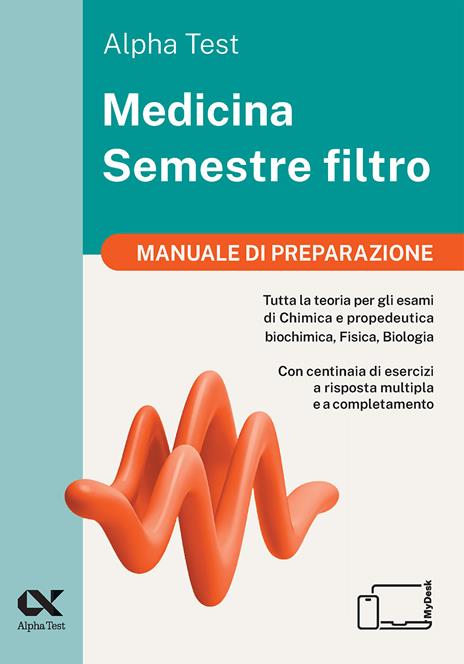 Alpha Test Medicina. Semestre filtro. Kit di preparazione 2025. Per superare le tre prove finali di accesso al secondo semestre di Medicina. Ediz. MyDesk. Con software di simulazione - 3