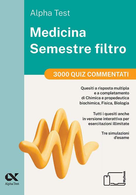 Alpha Test Medicina. Semestre filtro. Kit di preparazione 2025. Per superare le tre prove finali di accesso al secondo semestre di Medicina. Ediz. MyDesk. Con software di simulazione - 4