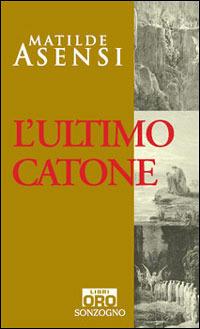 L'ultimo Catone - Matilde Asensi - copertina