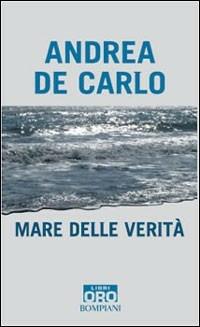 Mare delle verità - Andrea De Carlo - copertina