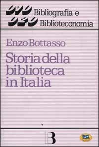 Storia della biblioteca in Italia - Enzo Bottasso - copertina