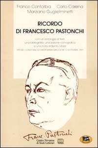 Ricordo di Francesco Pastonchi (1874-1953). Atti del Convegno (S. Maria Maggiore, 13 settembre 1997) - Carlo Carena,Franco Contorbia,Marziano Guglielminetti - copertina