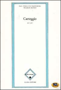 Carteggio (1877-1897) - Paul Yorck von Wartenburg,Wilhelm Dilthey - copertina