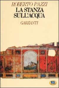 La stanza sull'acqua - Roberto Pazzi - copertina