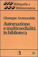 Automazione e multimedialità in biblioteca. Interventi e riflessioni (1986-1994)