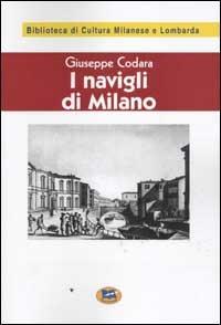 I Navigli di Milano. Passato, presente e futuro [1927] - Giuseppe Codara - copertina
