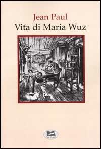 Vita di Maria Wuz - Jean Paul - copertina