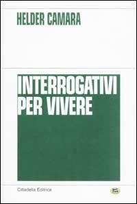 Interrogativi per vivere - Helder Câmara - copertina