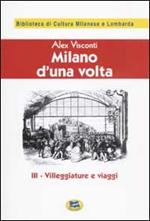 Milano d'una volta. Vol. 3: Villeggiature e viaggi [1945].