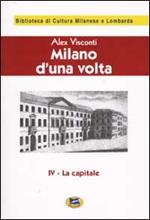 Milano d'una volta. Vol. 4: La capitale [1945].