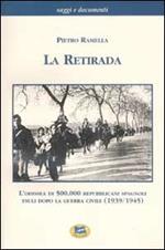 La retirada. L'odissea di 500.000 repubblicani spagnoli esuli dopo la guerra civile (1939-1945)