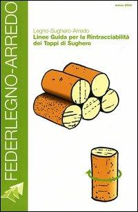 Legno-sughero-arredo. Linee guida per la rintracciabilità dei tappi di sughero - copertina