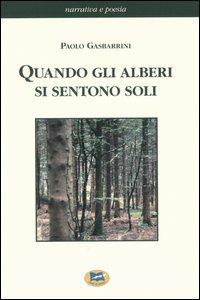 Quando gli alberi si sentono soli - Paolo Gasbarrini - copertina