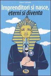 Imprenditori si nasce, eterni si diventa - Gianni Cottardo - copertina