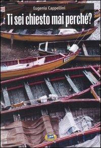 Ti sei chiesto mai perché? - Eugenia Cappellini - copertina