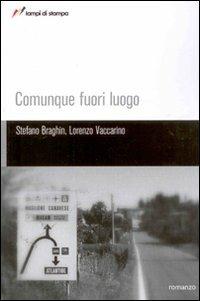 Comunque fuori luogo - Stefano Braghin,Lorenzo Vaccarino - copertina
