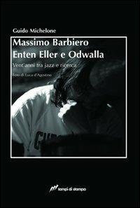 Massimo Barbiero Enten Eller e Odwalla - Guido Michelone - copertina