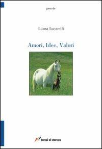 Amori, idee, valori - Luana Lucarelli - copertina