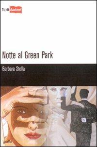 Notte al Green Park - Barbara Stella - copertina