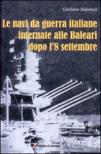 Le navi da guerra italiane internate alle Baleari dopo l'8 settembre - Giuliano Marenco - copertina