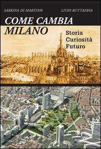 Come cambia Milano - Sabrina Di Martino,Livio Buttafava - copertina