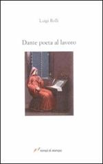 Dante poeta al lavoro