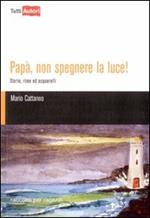 Papà, non spegnere la luce!