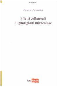 Effetti collaterali di guarigioni miracolose - Giustino Costantini - copertina