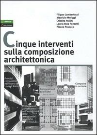 Cinque interventi sulla composizione architettonica - Filippo Lambertucci,Maurizio Meriggi,Cristina Pallini - copertina