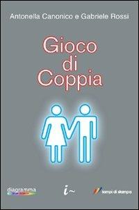 Gioco di coppia - Antonella Canonico - Gabriele Rossi - - Libro